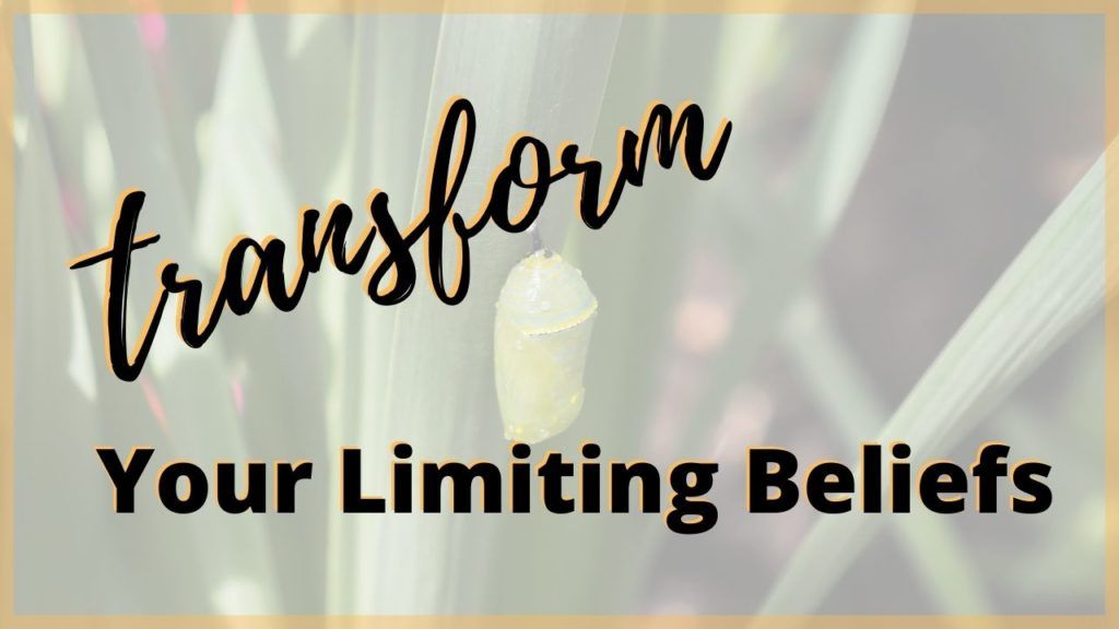 Transform your limiting beliefs