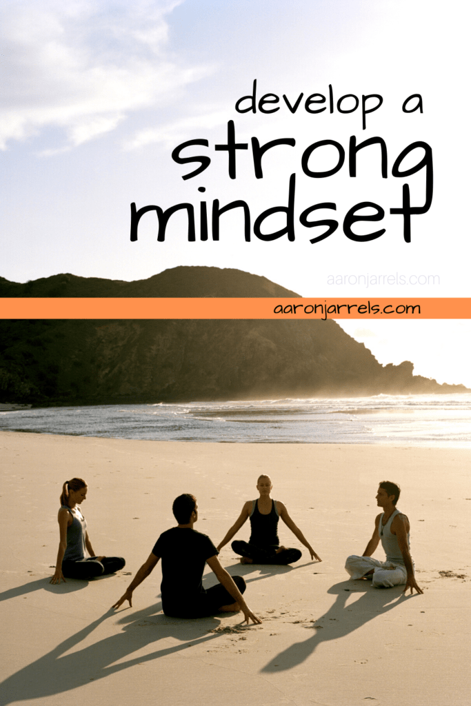 Strong Mindset; how to develop a strong mindset