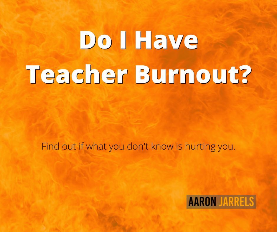 Do I Have Teacher Burnout?